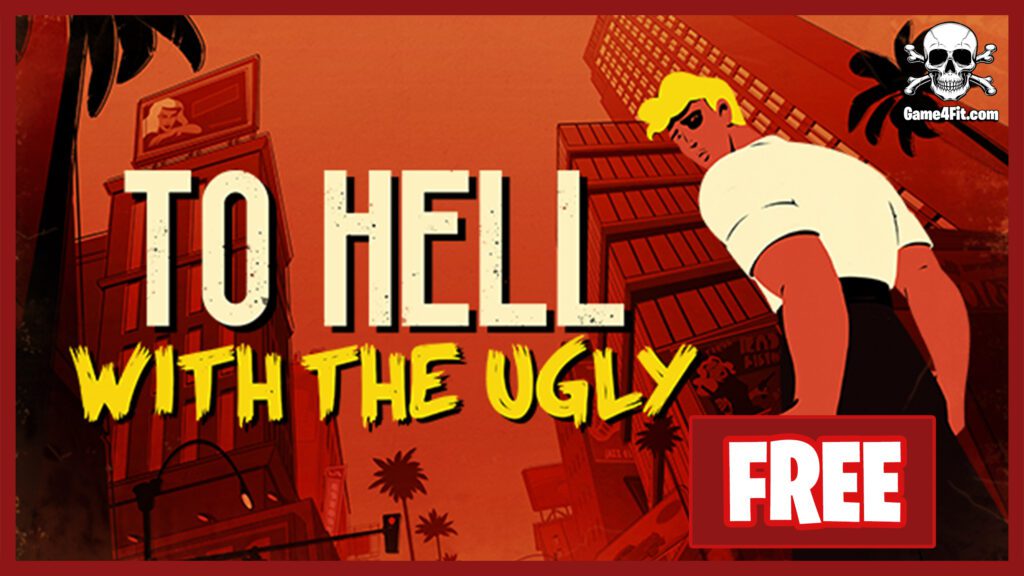 To Hell With The Ugly
