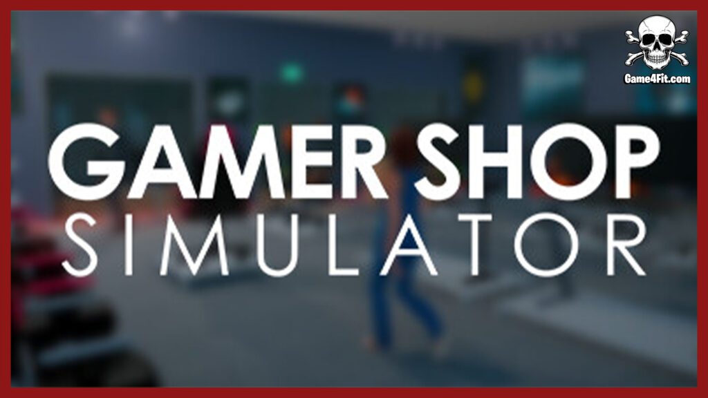 Gamer Shop Simulator