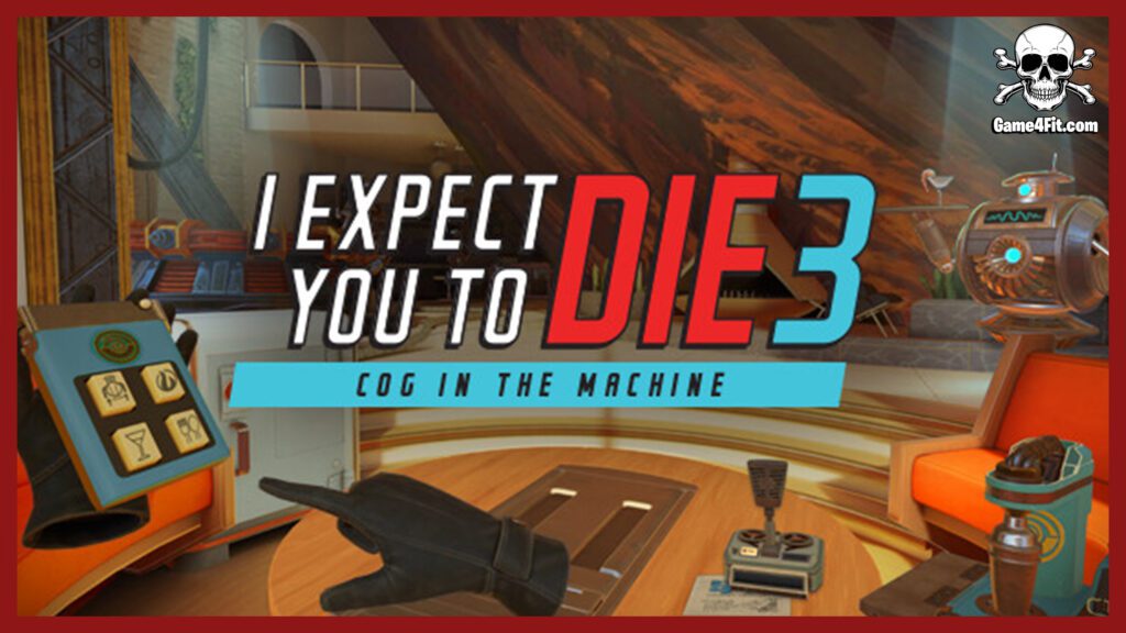 I Expect You To Die 3 Cog in the Machine